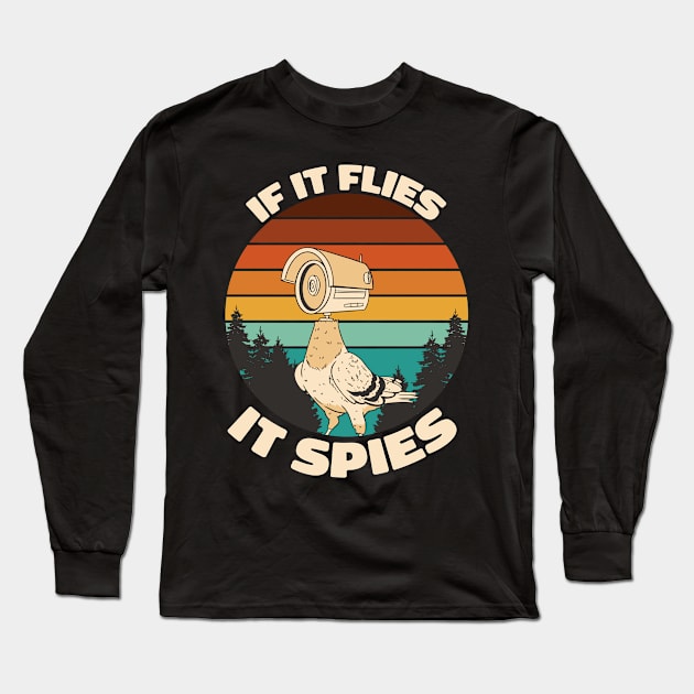 If It Flies It Spies Funny Birds Conspiracy Theory Long Sleeve T-Shirt by Visual Vibes